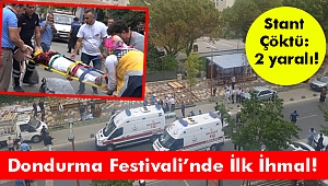 Dondurma Festivali’nde İlk İhmal! Stant Çöktü: 2 yaralı!
