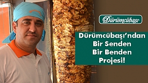 DÜRÜMCÜBAŞI’NDAN BİR SENDEN BİR BİZDEN PROJESİ!