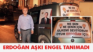 ERDOĞAN AŞKI ENGEL TANIMADI