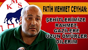 Fatih Mehmet Ceyhan’dan Gaziler Günü Mesajı