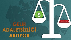 GELİR ADALETSİZLİĞİ ARTIYOR