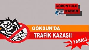 Göksun’da Trafik Kazası! 3 Yaralı
