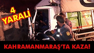 KAHRAMANMARAŞ’TA KAZA: 4 YARALI!