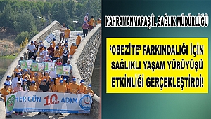 Kahramanmaraş’ta Sağlıklı Yaşam Yürüyüşü Yapıldı