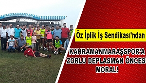 Kahramanmaraşspor’a Zorlu Deplasman Öncesi Moral!