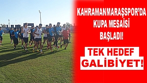 Kahramanmaraşspor’da Kupa Mesaisi!