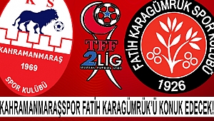 Kahramanmaraşspor Fatih Karagümrük’ü Ağırlıyor
