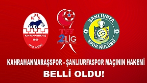 Kahramanmaraşspor - Şanlıurfaspor Maçının Hakemi Belli Oldu!