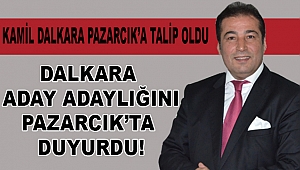 Kamil Dalkara Pazarcık’a Talip Oldu