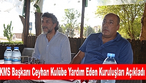 KMS Başkanı Ceyhan Kulübe Yardım Eden Kuruluşları Açıkladı