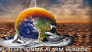 Küresel Isınma Alarm Veriyor