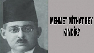 Mehmet Mithat Bey Kimdir?