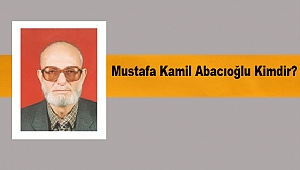 Mustafa Kamil Abacıoğlu Kimdir? 