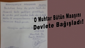 O Muhtar Bütün Maaşını Devlete Bağışladı!