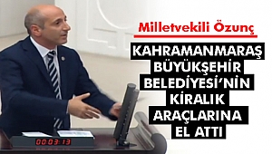 ÖZTUNÇ, KAHRAMANMARAŞ BÜYÜKŞEHİR BELEDİYESİ’NİN KİRALIK ARAÇLARINA EL ATTI