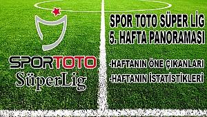 Spor Toto Süper Lig 5. Hafta Panoraması