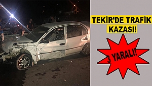 Tekir’de Trafik Kazası! 3 Yaralı