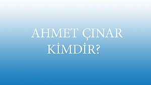  AHMET ÇINAR KİMDİR? 