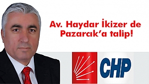 Av. Haydar İkizer de Pazarcık’a talip!
