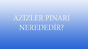 AZİZLER PINARI NEREDEDİR?