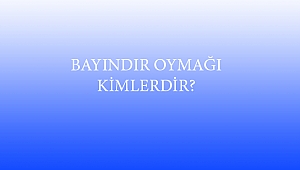 BAYINDIR OYMAĞI KİMLERDİR?