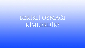 BEKİŞLİ OYMAĞI KİMLERDİR?
