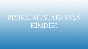 BIYIKLI MUSTAFA PAŞA KİMDİR?