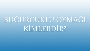 BUĞURCUKLU OYMAĞI KİMLERDİR?