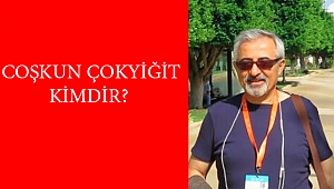 COŞKUN ÇOKYİĞİT KİMDİR?