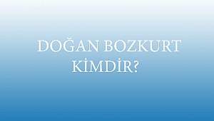 DOĞAN BOZKURT KİMDİR? 