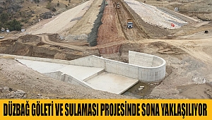 Düzbağ Göleti ve Sulaması Projesinde Sona Yaklaşılıyor