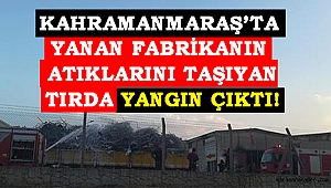 YANAN FABRİKANIN ATIKLARINI TAŞIYAN TIR YANDI