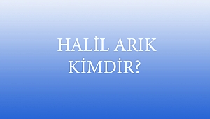  HALİL ARIK KİMDİR?