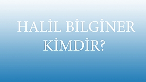  HALİL BİLGİNER KİMDİR?
