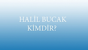  HALİL BUCAK KİMDİR?