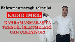 İMER: TEKSTİL İŞLETMELERİ CAN ÇEKİŞİYOR!