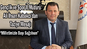 KABAKCI'DAN TAZİYE MESAJI: 