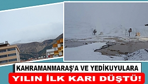 Kahramanmaraş'a Yılın İlk Karı Düştü