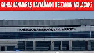 Kahramanmaraş Havalimanı Ne Zaman Yapılacak? 