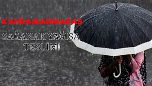 Kahramanmaraş Sağanak Yağışa Teslim! 