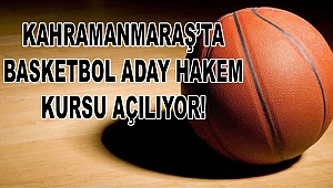 Kahramanmaraş’ta Basketbol Aday Hakem Kursları Açılıyor!