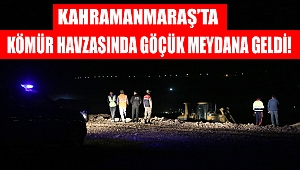 Kahramanmaraş'ta Kömür Havzasında Göçük