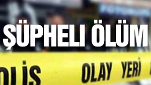 KAHRAMANMARAŞ'TA ŞÜPHELİ ÖLÜM!