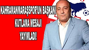 Kahramanmaraşspor Başkanı Ceyhan’dan Kutlama Mesajı!