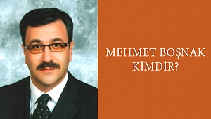 MEHMET BOŞNAK KİMDİR?