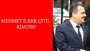 MEHMET İLKER ÇİTİL KİMDİR?