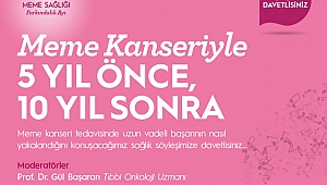 MEME KANSERİYLE 5 YIL ÖNCE, 10 YIL SONRA…