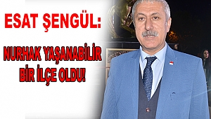 “Nurhak İlçesi Yaşanabilir Bir İlçe”