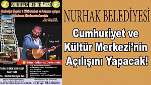 Nurhak’ta Cumhuriyet Meydanı ve Kültür Merkezi Açılıyor