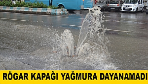 Rögar Kapağı Yağmura Dayanamadı